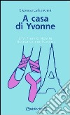 A casa di Yvonne libro di Laffranchini Eleonora