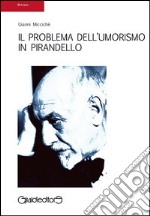 Il problema dell'umorismo in Pirandello libro