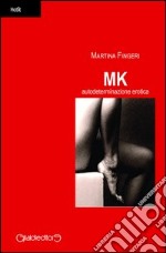 MK. Autodeterminazione erotica libro