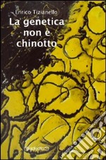 La genetica non è chinotto libro