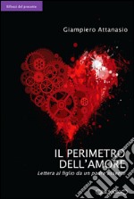 Il perimetro dell'amore. Lettera al figlio da un padre «assente» libro