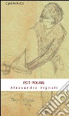Pot pourri libro di Vignoli Alessandra