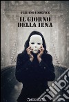 Il giorno della iena libro di Lorefice Stefano