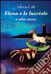 Elena e le lucciole e altre storie libro di Celli Valeria