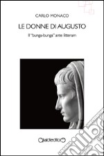 Le donne di Augusto. Il «bunga-bunga» ante litteram libro