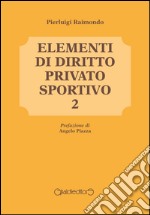 Elementi di diritto privato sportivo. Vol. 2 libro