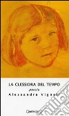 La clessidra del tempo libro di Vignoli Alessandra