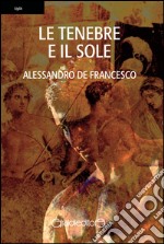 Le tenebre e il sole libro