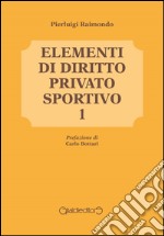 Elementi di diritto privato sportivo. Vol. 1 libro