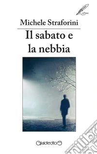 Il sabato e la nebbia