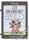 E tu che cane hai? libro di Zap & Ida