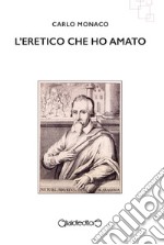 L'eretico che ho amato libro