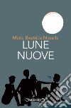 Lune nuove libro di Masella Maria Beatrice