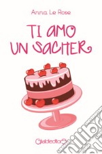 Ti amo un sacher libro