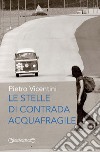 Le stelle di Contrada Aquafragile libro