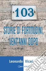 103 storie di fortitudini, vent'anni dopo libro