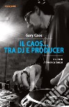 Il Caos... tra DJ e producer libro
