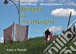 Bologna va in campagna. Foto e parole. Ediz. illustrata