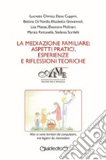 La mediazione familiare: aspetti pratici, esperienze e riflessioni teoriche libro