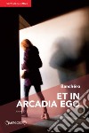 Et in Arcadia ego libro di Banchéro Cascone G. (cur.)