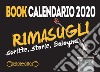 Rimasugli. Bologna sboccia sui muri. Book calendario 2020 libro