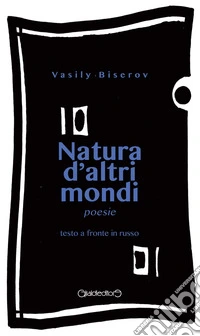Natura d'altri mondi. Testo russo a fronte libro
