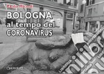 Bologna al tempo del Coronavirus libro