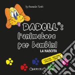 Dadoll®. L'animatore per bambini. La nascita. Ediz. italiana e inglese libro