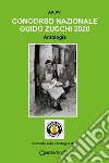 Concorso Nazionale Guido Zucchi 2020. Antologia libro di Grandi S. (cur.)