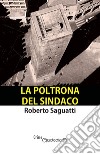 La poltrona del sindaco libro di Saguatti Roberto