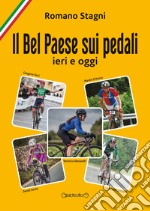 Il Bel Paese sui pedali. Ieri e oggi libro