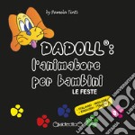 Dadoll®: l'animatore per bambini. Le feste. Ediz. italiana e inglese libro