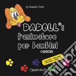 Dadoll®: l'animatore per bambini. I giochi. Ediz. italiana e inglese libro