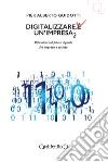 Digitalizzare un'impresa. Vol. 2: Riflessioni sul futuro digitale fra impresa e società libro
