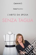 L'abito da sposa senza taglia