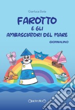 Farotto e gli ambasciatori del mare. Giornalino libro