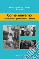 Come eravamo. Ricordi di una generazione e... dintorni