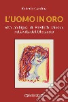 L'uomo in oro. Vita ambigua di Friedrich Minoux nella villa dell'Olocausto libro di Giardina Roberto