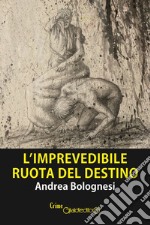 L'Imprevedibile ruota del destino