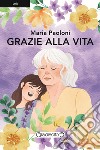 Grazie alla vita libro