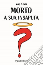 Morto a sua insaputa libro