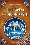 Pirata bambino e la sfida del Bulbock libro