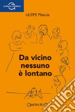 Da vicino nessuno è lontano libro