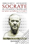 Socrate al Grande Fratello. Fatti, misfatti e segreti della casa più spiata d'Italia libro
