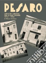 Pesaro. Crescita urbana fra le due guerre 1914-1944 libro