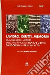 Lavoro, diritti, memoria. La Camera del lavoro della provincia di Pesaro e Urbiano dalle origini ai primi anni '70 libro