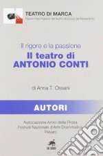 Il rigore e la passione. Il teatro di Antonio Conti