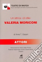 Un'attrice «di stile». Valeria Moriconi libro