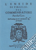 L'Eneide di Virgilio del commendatore Annibal Caro (rist. anast.) libro