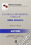 L'avventura del desiderio. Il teatro di Anna Bonacci libro di Ossani Anna T.